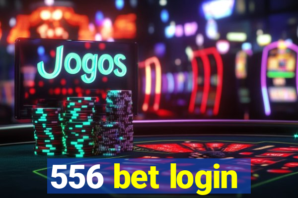 556 bet login